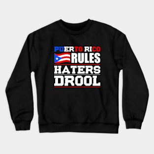 Puerto Rico Rules Haters Drool Nationality T-Shirt Crewneck Sweatshirt